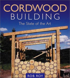 Cordwood Building: The State of the Art by Rob Roy.